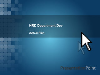 HRD Department Dev 2007/8 Plan 