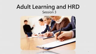 Adult Learning and HRD
Session 3
1Dr. Markovic 2015
 