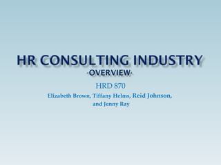 HRD 870 Elizabeth Brown, Tiffany Helms,  Reid Johnson,  and Jenny Ray 