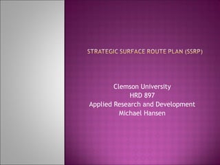 Clemson University HRD 897 Applied Research and Development Michael Hansen 