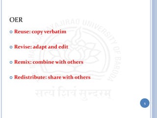 OER
 Reuse: copy verbatim
 Revise: adapt and edit
 Remix: combine with others
 Redistribute: share with others
5
 