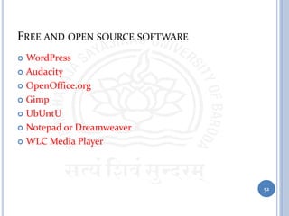 FREE AND OPEN SOURCE SOFTWARE
 WordPress
 Audacity
 OpenOffice.org
 Gimp
 UbUntU
 Notepad or Dreamweaver
 WLC Media Player
52
 