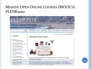 MASSIVE OPEN ONLINE COURSES (MOOCS):
PLENK2010
55
 