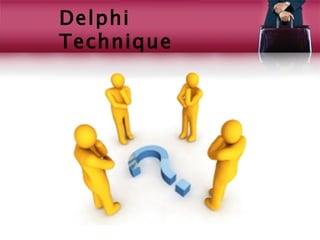 Delphi
Technique
 