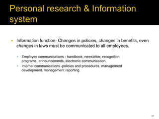 Personal research & Information system<br />Information function- Changes in policies, changes in benefits, even changes i...