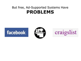 But free, Ad-Supported Systems Have PROBLEMS 