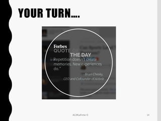 YOUR TURN….
14AC2RLaFirme ©
 