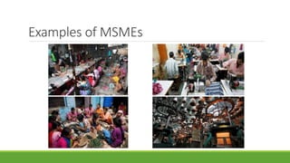 Examples of MSMEs
 
