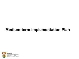 Medium-term implementation Plan
14
 
