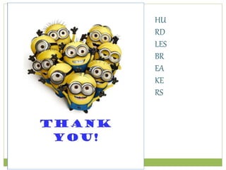 HU
RD
LES
BR
EA
KE
RS
 