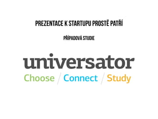 prezentace k startupu prostě patří
          případová studie
 