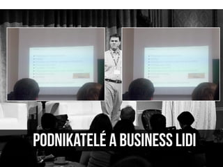 Podnikatelé a business lidi
 