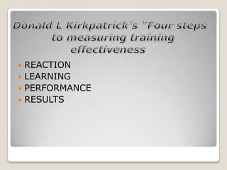  REACTION
 LEARNING
 PERFORMANCE
 RESULTS
 