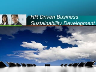 Company
LOGO
HR Driven Business
Sustainability Development
 