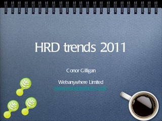 HRD trends 2011 ,[object Object],[object Object],[object Object]