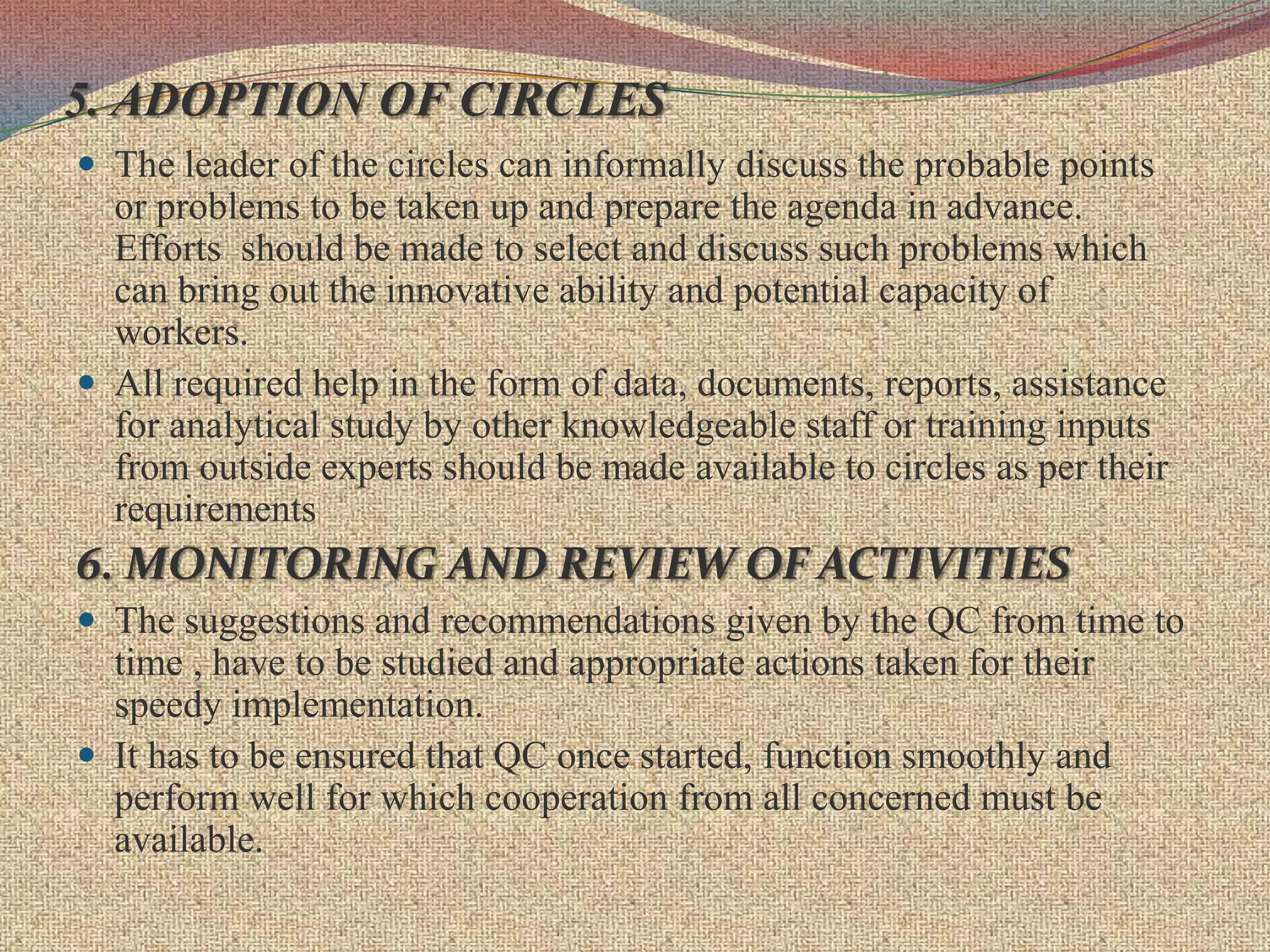 Voluntarily join other employees of the same work area or those engaged in similar type of work to become members of QC , and participate in small group activities.