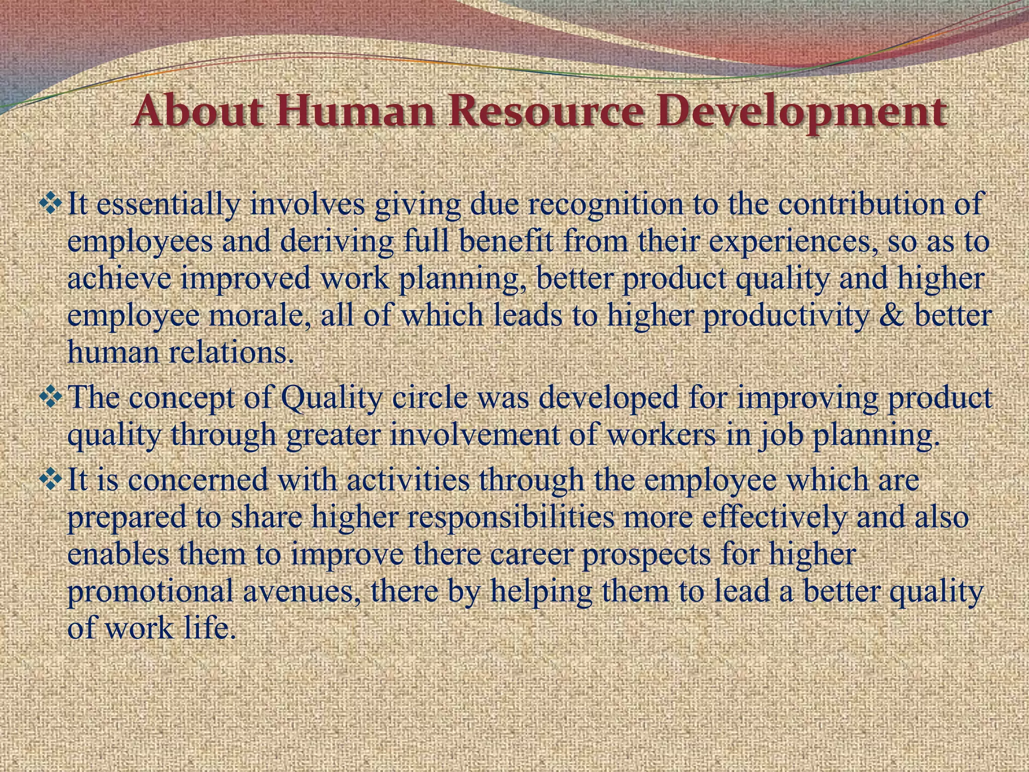  Quality circle is one such tool which proposes staff involvement.