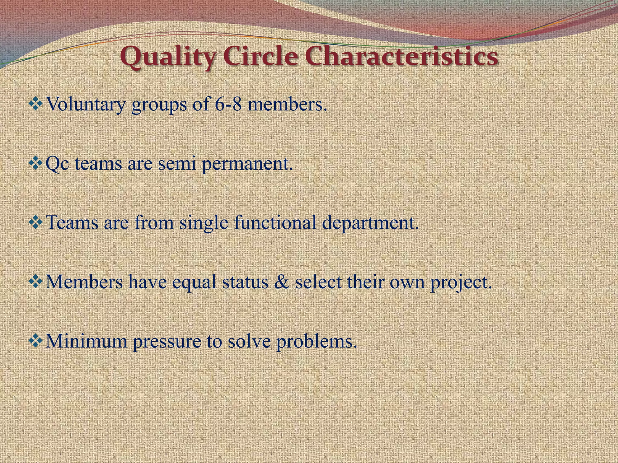 HistoryQuality circle were originally associated with Japanese management and manufacturing techniques, hence the concept of QC in essentially Japanese.
