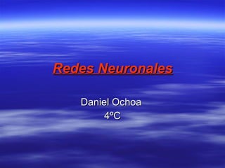 Redes Neuronales Daniel Ochoa  4ºC 