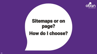Sitemaps or on
page?
How do I choose?
25
 