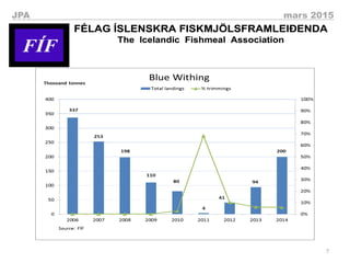 7
JPA mars 2015
FÍF
FÉLAG ÍSLENSKRA FISKMJÖLSFRAMLEIÐENDA
The Icelandic Fishmeal Association
FÍF
FÉLAG ÍSLENSKRA FISKMJÖLSFRAMLEIÐENDA
The Icelandic Fishmeal Association
 