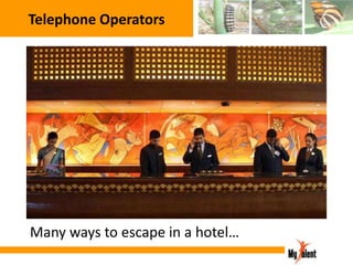Telephone Operators

Many ways to escape in a hotel…

 