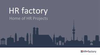 HR factory
Home of HR Projects
 