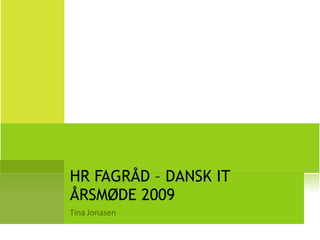 HR FAGRÅD – DANSK IT
ÅRSMØDE 2009
 