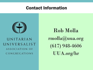 Rob Molla [email_address] (617) 948-4606 UUA.org/hr Contact Information 