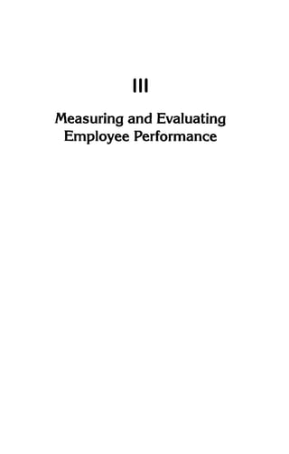 Measuring and Evaluating
Employee Performance
III
 