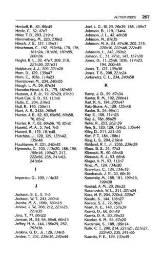 AUTHOR INDEX 267
Henkoff, R., 82, 88n45
Henle, C., 32,47n7
Hiller, T. B., 203, 219nl
Himmelberg, M., 223,238n2
Hirsch, J. S., 127, 135n3l
Hirschman, C., 152, 157n54, 170,176,
181n24, 181n26, 182n55,
200n36
Hogler, R. L., 32, 47n7, 209,210,
221n30, 221n31
Holzbauer, J. J., 209, 221n28
Hom, D., 129,135n47
Horn, C, 103b, 114n23
Hornblower, M., 234, 240n55
Hough, L. M., 59, 67n34
Hovorka-Mead, A. D., 175, 182n53
Hudson, J. P., Jr., 79, 87n29, 87n30
Huet-Cox, G. D., 93,113n6
Hulin, C., 204,219n2
I
Imperato, G., 109, 114n32
Jackson, S. E., 5, 7n5
Jackson, W.T., 243,260n4
Jacobs, M.A., l68b, 180nl5
Janove, J. W.,208, 212,227 n25,
221n35
Janz, T.,77, 86n22
Jarman, M.,53, 54, 66n8, 66nl3
Jeffrey, N. A., 144, 756n29, 252,
262n38
Jenkins, G. D., Jr., 120,134n5
Jerdee, T.,231, 239n36, 240n44
Joel, L G., Ill, 23, 26n39,185, 199n7
Johnson, B.,119, 734n4
Johnson,J. L, 42, 48n38
Johnson,M., 87n35
Johnson,M.A.,81, 87n36, 205, 215,
220n10,222n48,222n49
Johnston,L., 242, 260n2
Joinson, C, 31, 47nl, 147, 757n38
Jones, D.,11,25n8,103b, 114n23,
194,200n48
Jones,T., 127, 735n30
Jones,T.S.,208, 221n24
Jurkiewicz, C. L., 234, 240n58
K
Kamp, J. D., 59, 67n34
Kanter, R. M., 192,200n41
Karl, K. A., 194, 200n47
Katz-Stone, A., 129, 135n46
Kaufer, S., 54, 66n11
Kay, E., 106, 114n25
Kay, J., 78b,86n25
Keller, R., 253, 262n39
Kerr, S., 120, 129, 134n5, 135n44
Kiley, D., 211, 221n33
Kim, P.T., 184,198n1
King, L. S., 204,219n4
Kirkland, R. I., Jr., 230b, 239n29
Klaas, B. S., 31, 47n3
Klimoski, R., 60, 68n48
Klimoski, R.J., 53, 66n6
Kluger, A. N., 93, 113n7
Knez, M., 124,134n20
Knowlton, C., 124, 134nl8
Kondrasuk, J. N., 53, 66n10
Konovsky, M., 188, 191, 199nl5,
199n30
Konrad, A. M., 20, 26n32
Kosanovich, W.L, 211, 221n34
Koss, M. P.,204,220n4, 220n7
Koudsi, S., 144,156n27
Kovacs, S. Z., 72, 86n7
Kram, K. E., 148, 157n39
Kravitz, D., 60, 68n49
Kravitz, D. A., 20, 26n33
Kroeker, K. M., 55, 67n20
Kuczynski, S., 188, 199nl4
Kulik, C. T.,208, 214,221n21,221n27,
222n43, 235, 241n65
Kuzmits, F. E., 129,735n49
J
Hulin, C., 204, 219n2
Hull,R.,140155n11
Hunt,A.R.,243b,260n9
Hunter,J.E.,62,63,69n56,69n58,
70.85n2
Hunter,R,F.,62,69n56,70,85n2
Huselid,M.A.,5,7n4,7n5
Husted,B.,175,181n48
Hutchins,J.,128,129,135n42,
135n48
Huuhtanen,P.,231,240n42
Hymowitz,C.,103,113n20,188,190,
199n16,199n27,217,
222n56,235,241n63,
241n64
 