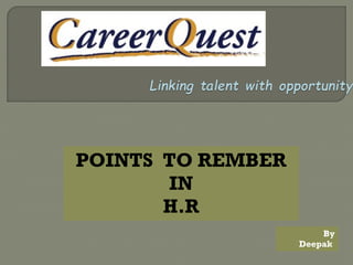 POINTS TO REMBER
IN
H.R
By
Deepak
 