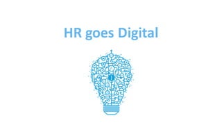 HR	goes Digital
 