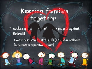 Keeping families
together
• parents reside in different States
• respect to leave andenter any country for the
purpose of ...