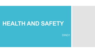HEALTH AND SAFETY
DIND1
 