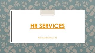 HR SERVICES
http://hrheroes.co.uk/
 