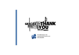 bima@kotakpos.info
www.bimahermastho.com
08122862849
 