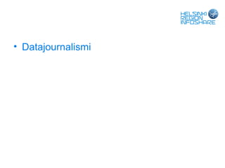 • Datajournalismi
 