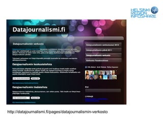 http://datajournalismi.fi/pages/datajournalismin-verkosto
 