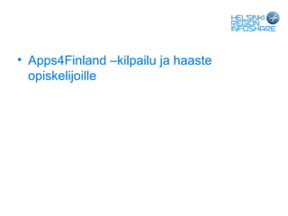 • Apps4Finland –kilpailu ja haaste
  opiskelijoille
 