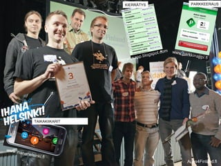 KIERRÄTYS                             PARKKEERAUS




                                                      pot   .com www.par
                                             p .blogs                    kkina   ppi.fi
                                        tysap
                                 kierra




                 TAIKAKIIKARIT




www.ih
       ana   helsink
                     i   .fi
                                                                        Apps4Finland.fi
 