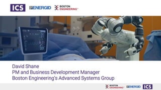 David Shane
PM and Business Development Manager
Boston Engineering’s Advanced Systems Group
 