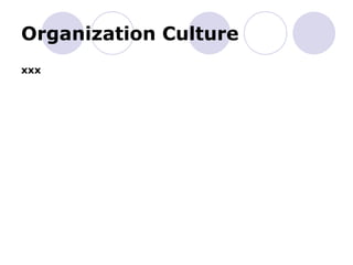 Organization Culture
xxx