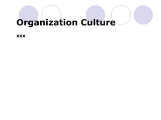 Organization Culture
xxx