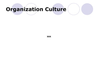 Organization Culture
xxx