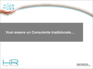 Vuoi essere un Consulente tradizionale…

 