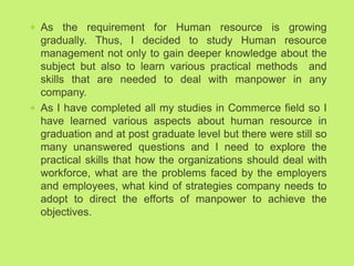  As the requirement for Human resource is growing
gradually. Thus, I decided to study Human resource
management not only ...