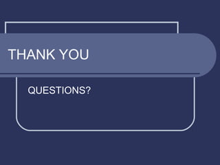THANK YOU
QUESTIONS?

 