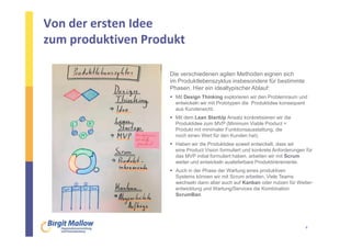 Von der ersten Idee
zum produktiven Produkt
4
Die verschiedenen agilen Methoden eignen sich
im Produktlebenszyklus insbeso...