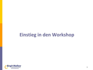 Einstieg in den Workshop
3
 